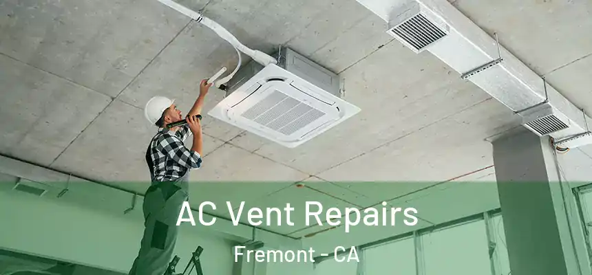 AC Vent Repairs Fremont - CA
