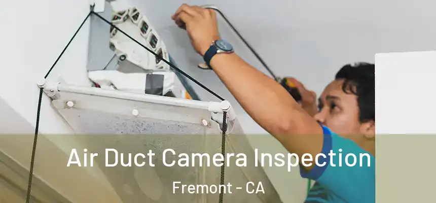 Air Duct Camera Inspection Fremont - CA