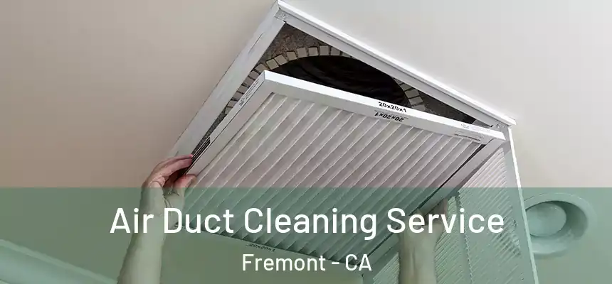 Air Duct Cleaning Service Fremont - CA