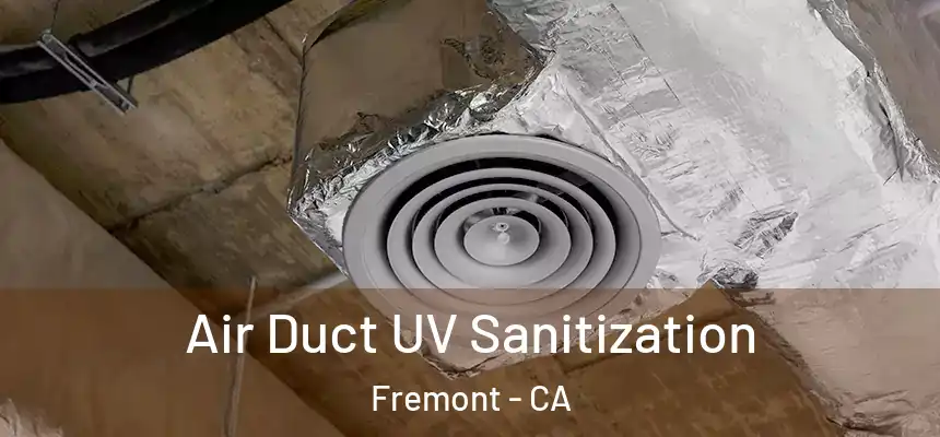 Air Duct UV Sanitization Fremont - CA