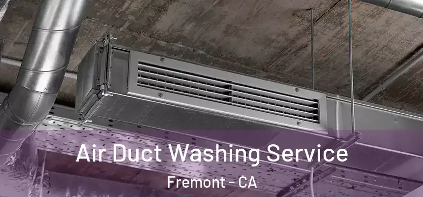 Air Duct Washing Service Fremont - CA