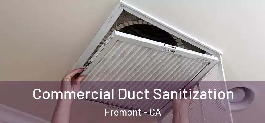 Commercial Duct Sanitization Fremont - CA