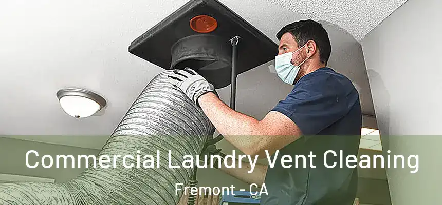 Commercial Laundry Vent Cleaning Fremont - CA