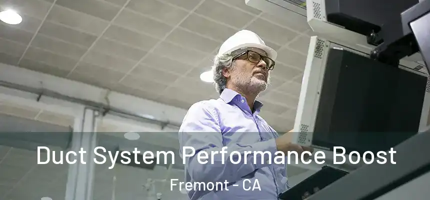 Duct System Performance Boost Fremont - CA