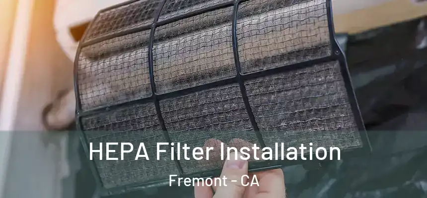 HEPA Filter Installation Fremont - CA
