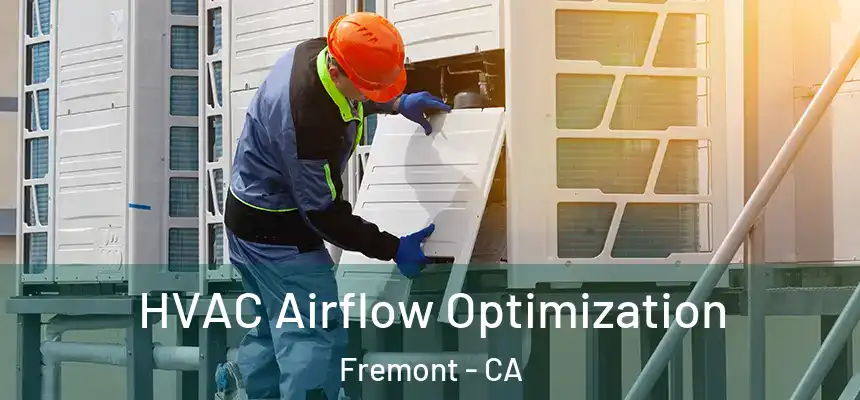 HVAC Airflow Optimization Fremont - CA