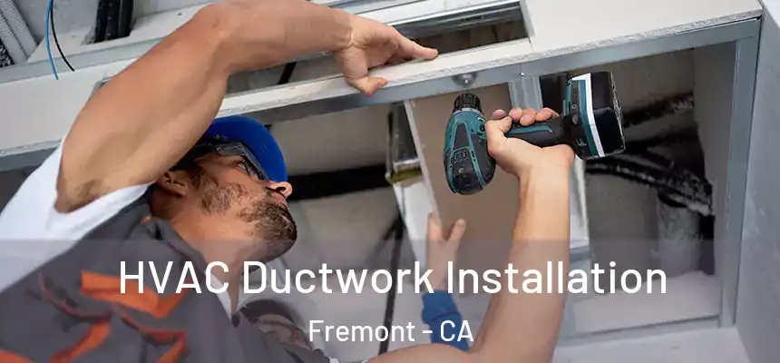 HVAC Ductwork Installation Fremont - CA