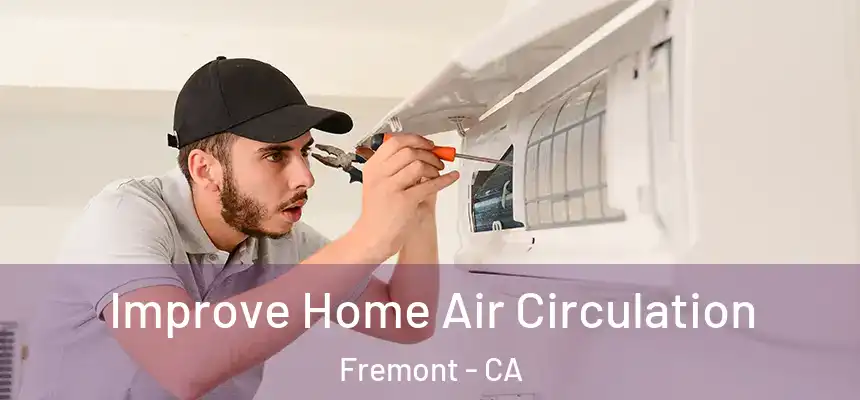 Improve Home Air Circulation Fremont - CA