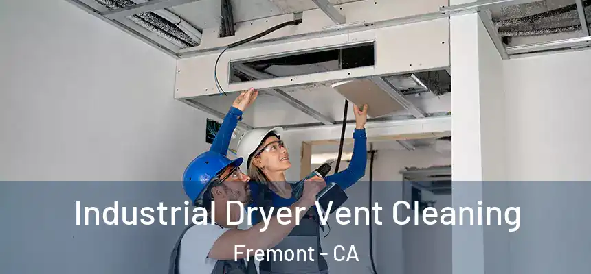 Industrial Dryer Vent Cleaning Fremont - CA