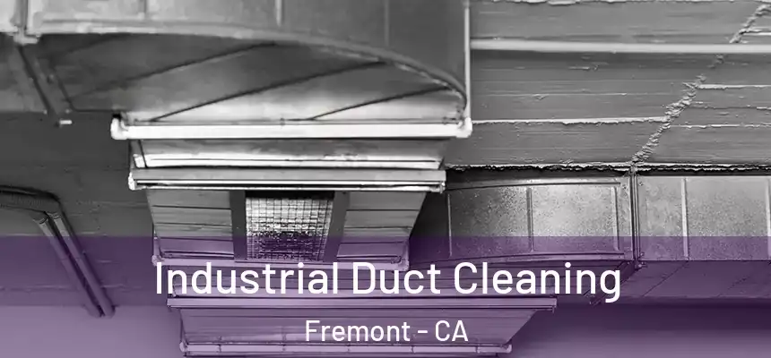Industrial Duct Cleaning Fremont - CA