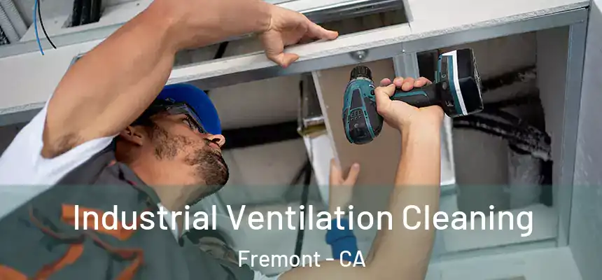 Industrial Ventilation Cleaning Fremont - CA