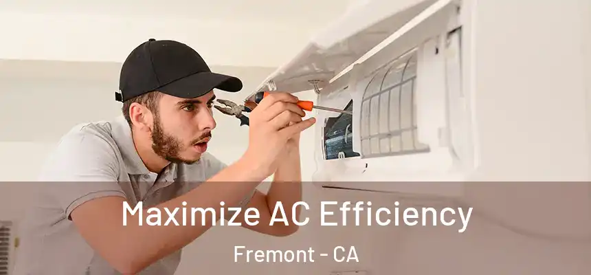 Maximize AC Efficiency Fremont - CA