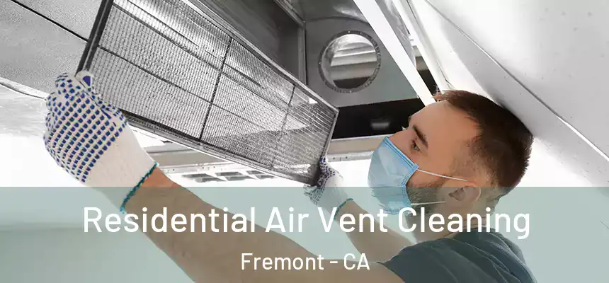 Residential Air Vent Cleaning Fremont - CA