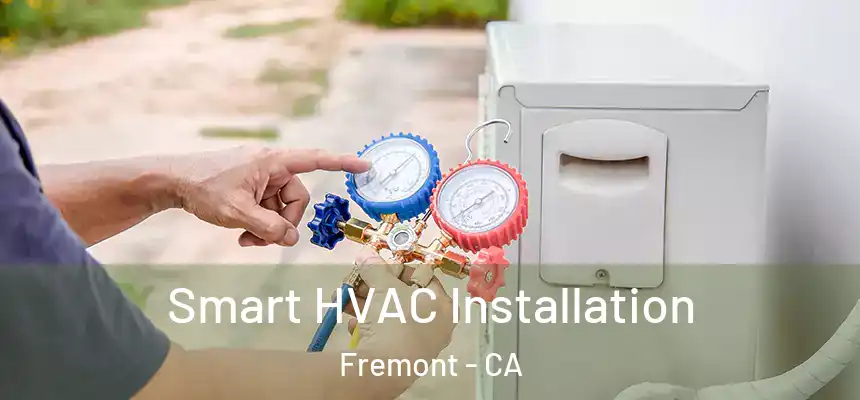 Smart HVAC Installation Fremont - CA