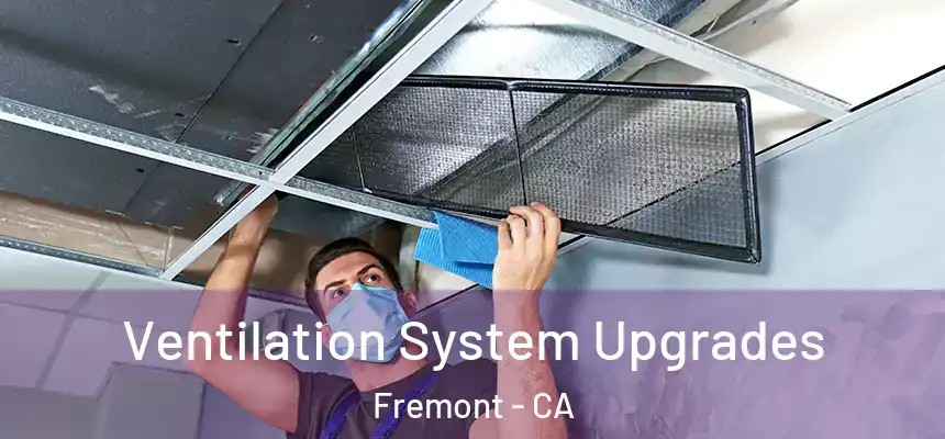 Ventilation System Upgrades Fremont - CA